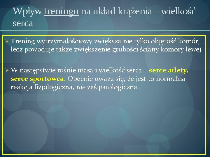 Wpływ treningu na układ krążenia – wielkość serca Ø Trening wytrzymałościowy zwiększa nie tylko