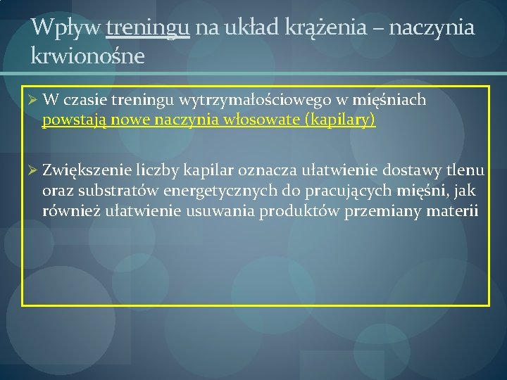 Wpływ treningu na układ krążenia – naczynia krwionośne Ø W czasie treningu wytrzymałościowego w