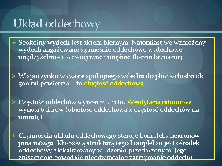 Układ oddechowy Ø Spokojny wydech jest aktem biernym. Natomiast we wzmożony wydech angażowane są