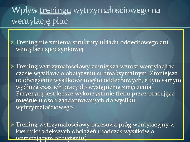 Wpływ treningu wytrzymałościowego na wentylację płuc Ø Trening nie zmienia struktury układu oddechowego ani