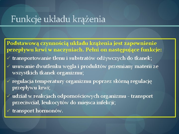 Funkcje układu krążenia Podstawową czynnością układu krążenia jest zapewnienie przepływu krwi w naczyniach. Pełni