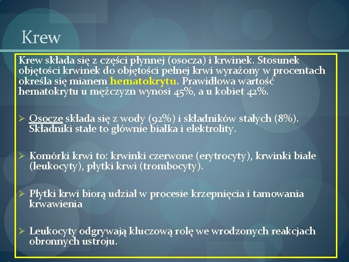 Krew składa się z części płynnej (osocza) i krwinek. Stosunek objętości krwinek do objętości