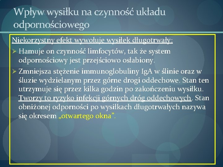 Wpływ wysiłku na czynność układu odpornościowego Niekorzystny efekt wywołuje wysiłek długotrwały: Ø Hamuje on