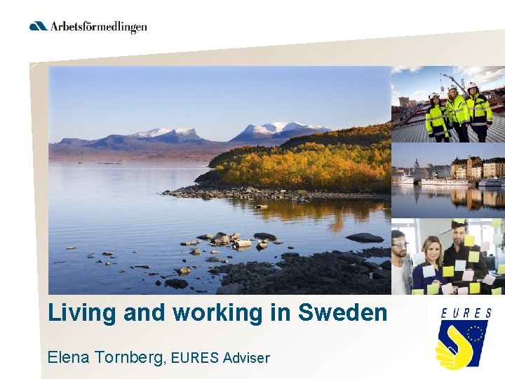 Living and working in Sweden Elena Tornberg, EURES Adviser 