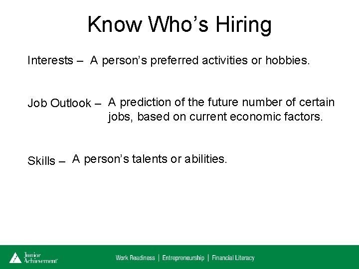 Know Who’s Hiring Interests – A person’s preferred activities or hobbies. Job Outlook –