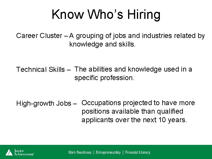 Know Who’s Hiring Career Cluster – A grouping of jobs and industries related by