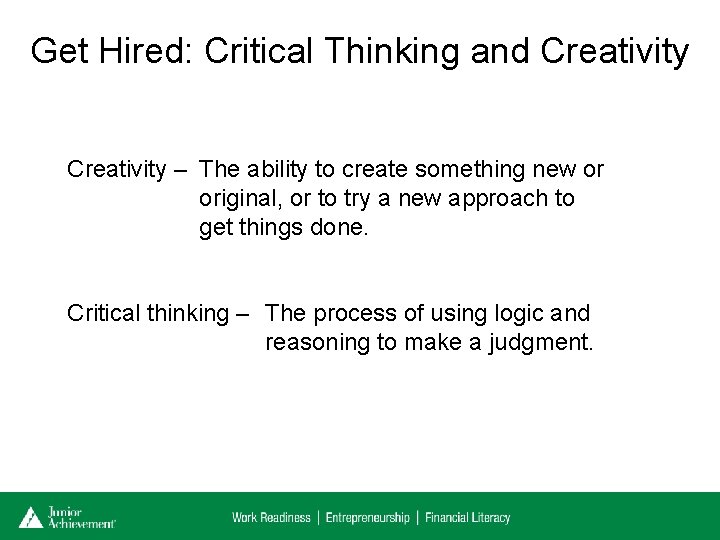 Get Hired: Critical Thinking and Creativity – The ability to create something new or