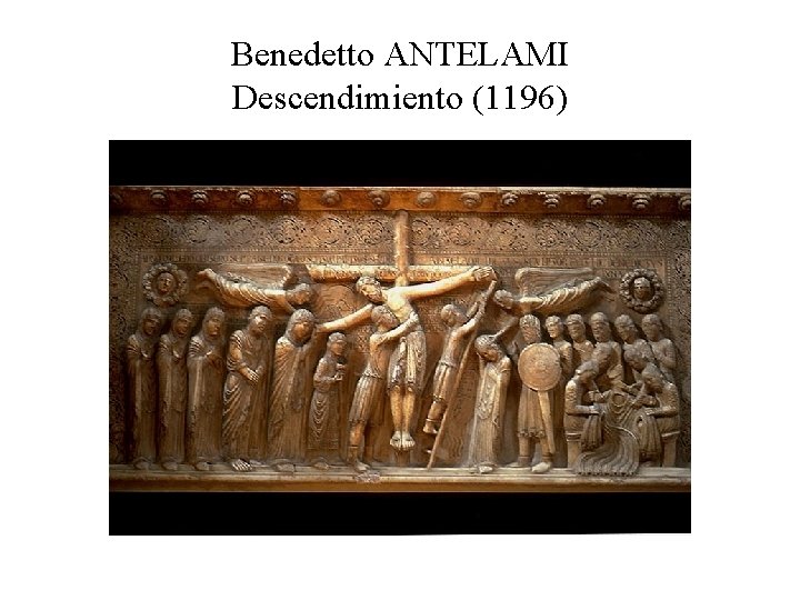Benedetto ANTELAMI Descendimiento (1196) 