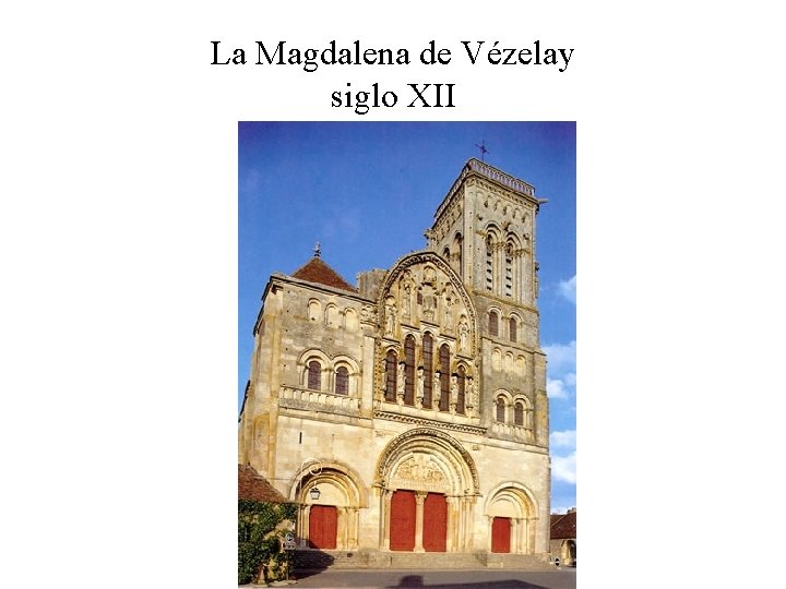 La Magdalena de Vézelay siglo XII 