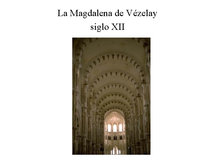 La Magdalena de Vézelay siglo XII 