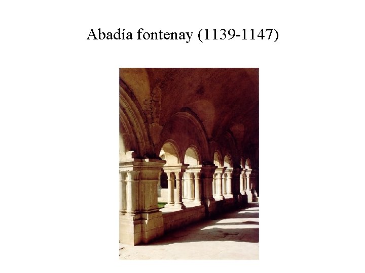 Abadía fontenay (1139 -1147) 