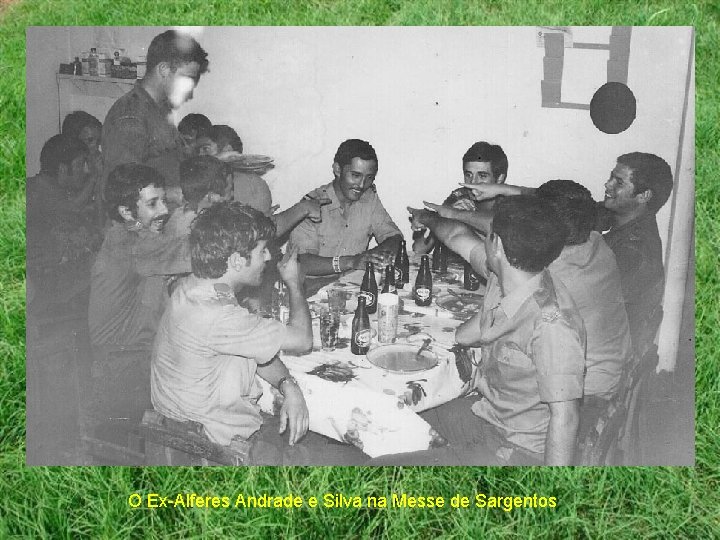 O Ex-Alferes Andrade e Silva na Messe de Sargentos 