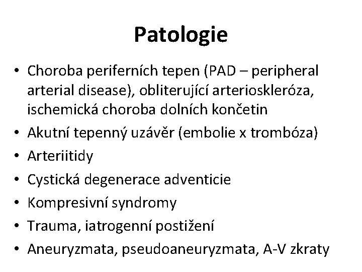 Patologie • Choroba periferních tepen (PAD – peripheral arterial disease), obliterující arterioskleróza, ischemická choroba