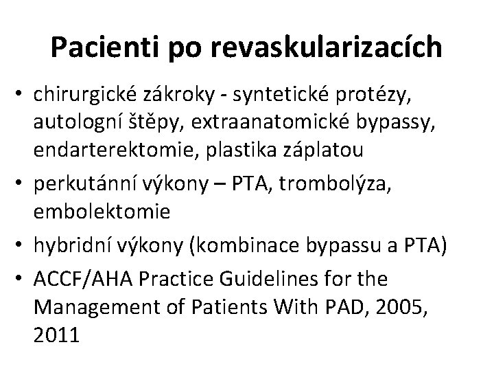 Pacienti po revaskularizacích • chirurgické zákroky - syntetické protézy, autologní štěpy, extraanatomické bypassy, endarterektomie,