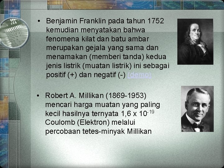  • Benjamin Franklin pada tahun 1752 kemudian menyatakan bahwa fenomena kilat dan batu
