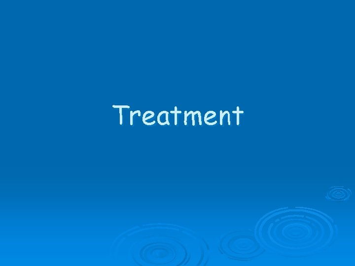 Treatment Treatment