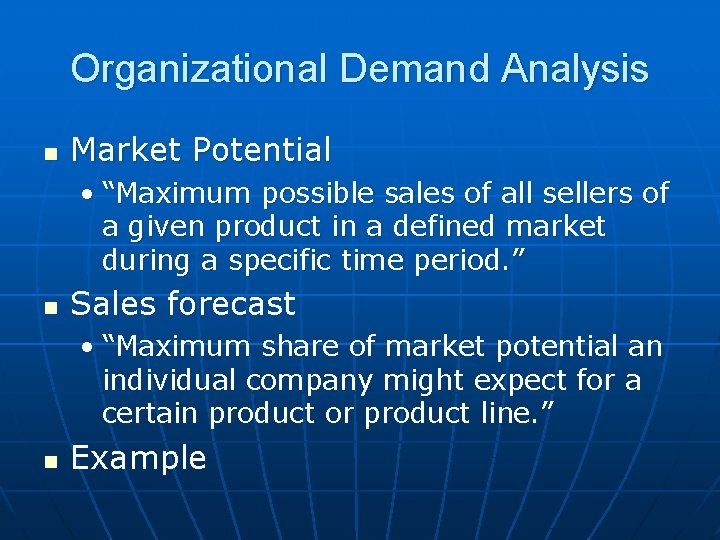 Organizational Demand Analysis n Market Potential • “Maximum possible sales of all sellers of