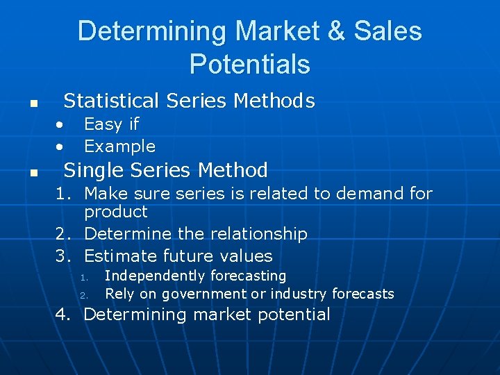 Determining Market & Sales Potentials n Statistical Series Methods • • n Easy if