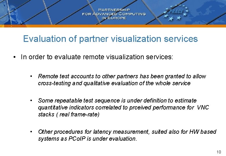 Evaluation of partner visualization services • In order to evaluate remote visualization services: • Evaluation of partner visualization services • In order to evaluate remote visualization services: •