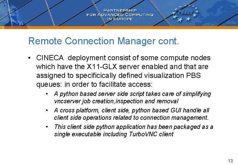 Remote Connection Manager cont. • CINECA deployment consist of some compute nodes which have Remote Connection Manager cont. • CINECA deployment consist of some compute nodes which have