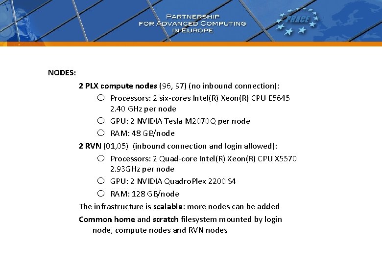 NODES: 2 PLX compute nodes (96, 97) (no inbound connection): Processors: 2 six-cores Intel(R) NODES: 2 PLX compute nodes (96, 97) (no inbound connection): Processors: 2 six-cores Intel(R)