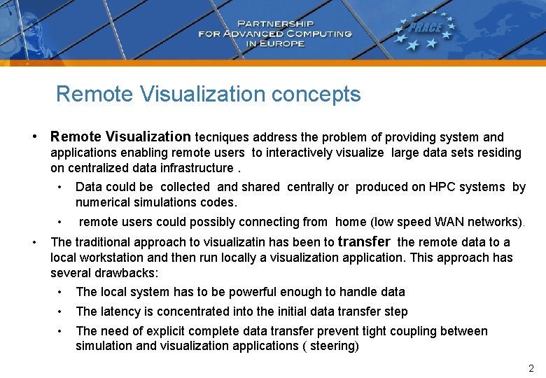 Remote Visualization concepts • Remote Visualization tecniques address the problem of providing system and Remote Visualization concepts • Remote Visualization tecniques address the problem of providing system and