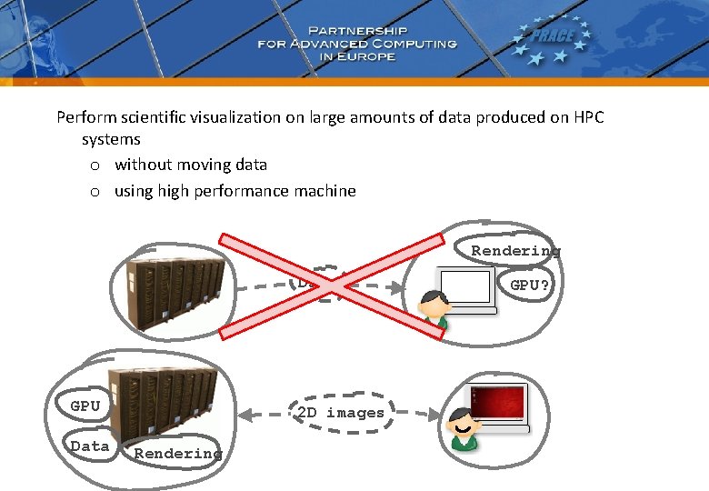 Perform scientific visualization on large amounts of data produced on HPC systems o without Perform scientific visualization on large amounts of data produced on HPC systems o without