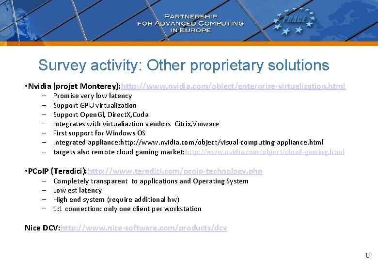 Survey activity: Other proprietary solutions • Nvidia (projet Monterey): http: //www. nvidia. com/object/enterprise-virtualization. html Survey activity: Other proprietary solutions • Nvidia (projet Monterey): http: //www. nvidia. com/object/enterprise-virtualization. html