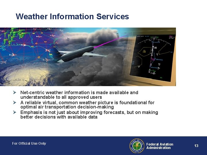 Weather Information Services Ø Net-centric weather information is made available and understandable to all