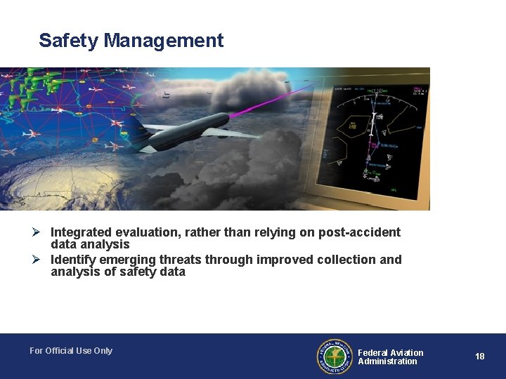 Safety Management Ø Integrated evaluation, rather than relying on post-accident data analysis Ø Identify