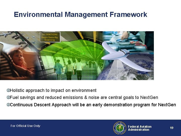 Environmental Management Framework Holistic approach to impact on environment Fuel savings and reduced emissions