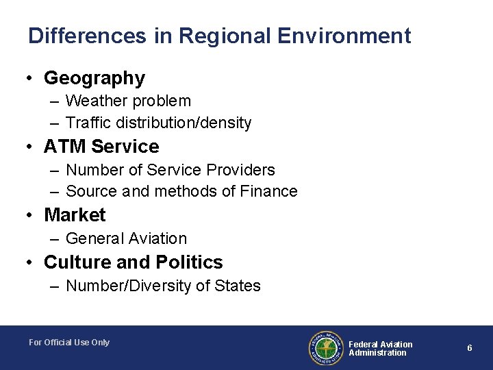 Differences in Regional Environment • Geography – Weather problem – Traffic distribution/density • ATM