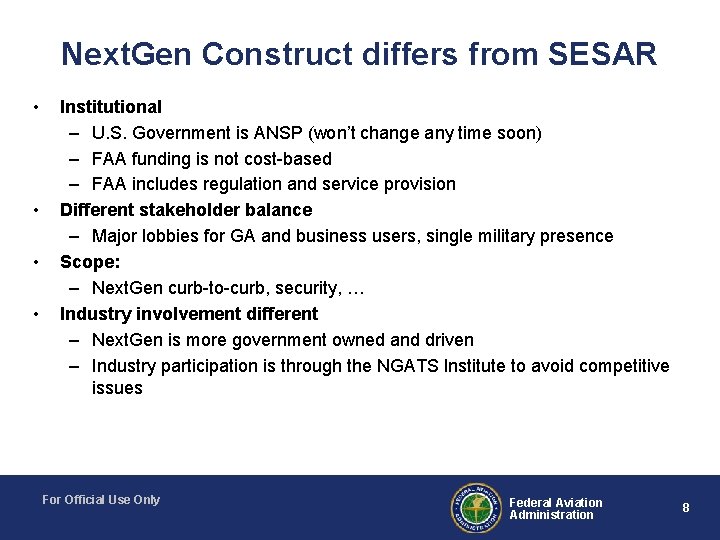 Next. Gen Construct differs from SESAR • • Institutional – U. S. Government is