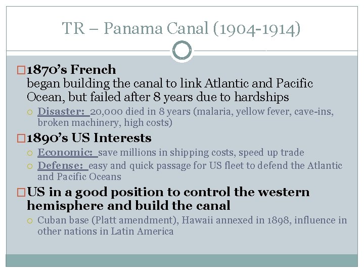 TR – Panama Canal (1904 -1914) � 1870’s French began building the canal to
