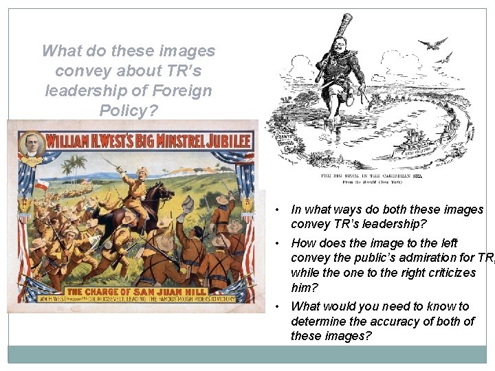What do these images convey about TR’s leadership of Foreign Policy? • In what