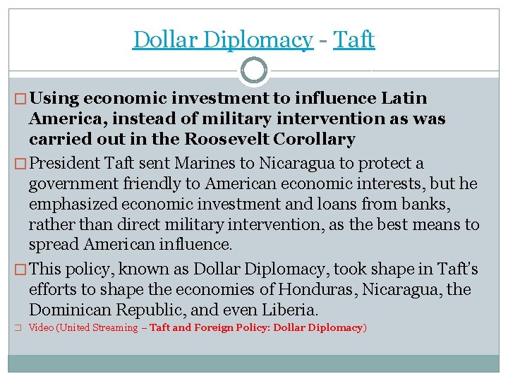 Dollar Diplomacy - Taft � Using economic investment to influence Latin America, instead of
