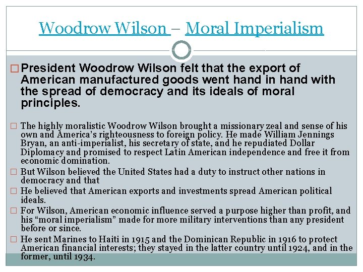 Woodrow Wilson – Moral Imperialism � President Woodrow Wilson felt that the export of