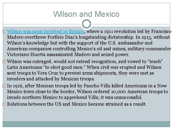 Wilson and Mexico � Wilson was most involved in Mexico, where a 1911 revolution