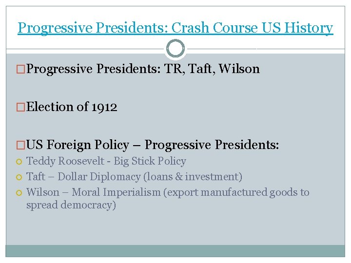 Progressive Presidents: Crash Course US History �Progressive Presidents: TR, Taft, Wilson �Election of 1912