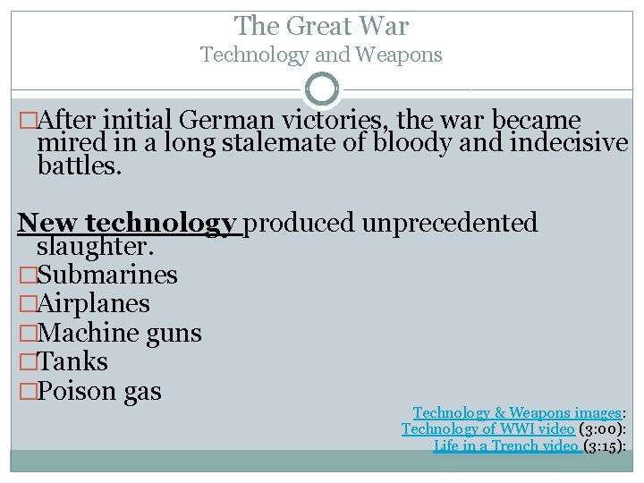 The Great War Technology and Weapons �After initial German victories, the war became mired