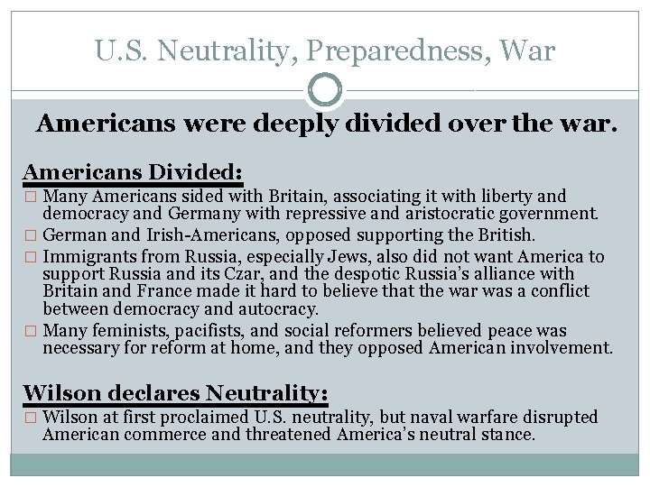 U. S. Neutrality, Preparedness, War Americans were deeply divided over the war. Americans Divided: