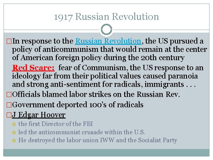 1917 Russian Revolution �In response to the Russian Revolution, the US pursued a policy