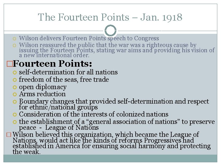 The Fourteen Points – Jan. 1918 Wilson delivers Fourteen Points speech to Congress Wilson