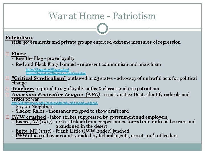 War at Home - Patriotism: state governments and private groups enforced extreme measures of