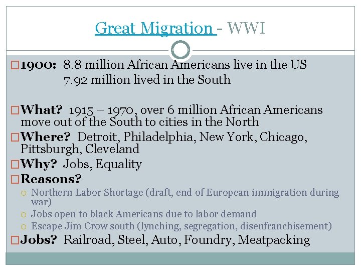 Great Migration - WWI � 1900: 8. 8 million African Americans live in the