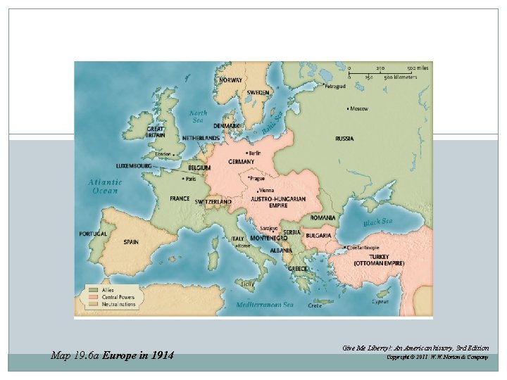 Map 19. 6 a Europe in 1914 Give Me Liberty!: An American history, 3