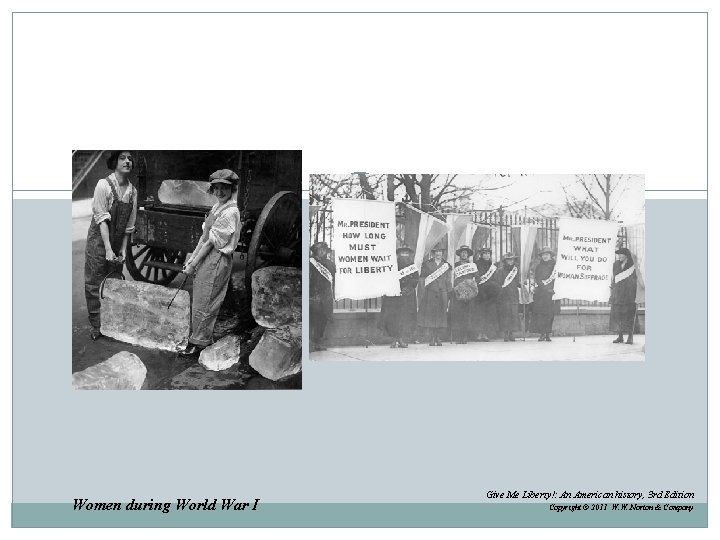 Women during World War I Give Me Liberty!: An American history, 3 rd Edition