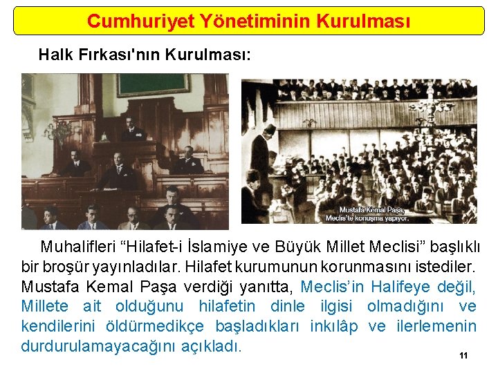 Cumhuriyet Yönetiminin Kurulması Halk Fırkası'nın Kurulması: Muhalifleri “Hilafet-i İslamiye ve Büyük Millet Meclisi” başlıklı