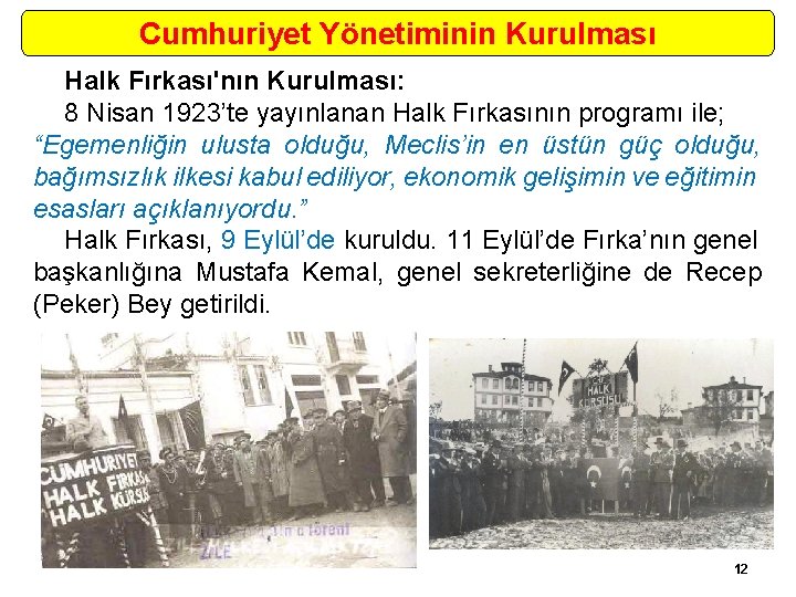 Cumhuriyet Yönetiminin Kurulması Halk Fırkası'nın Kurulması: 8 Nisan 1923’te yayınlanan Halk Fırkasının programı ile;