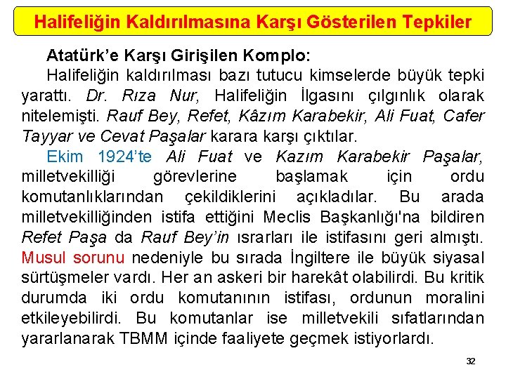 Halifeliğin Kaldırılmasına Karşı Gösterilen Tepkiler Atatürk’e Karşı Girişilen Komplo: Halifeliğin kaldırılması bazı tutucu kimselerde